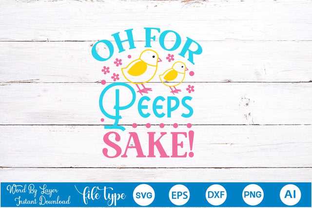 Oh For Peeps Sake! SVG Cut File SVGs,Quotes and Sayings,Food & Drink,On Sale, Print & Cut SVG DesignPlante 503 