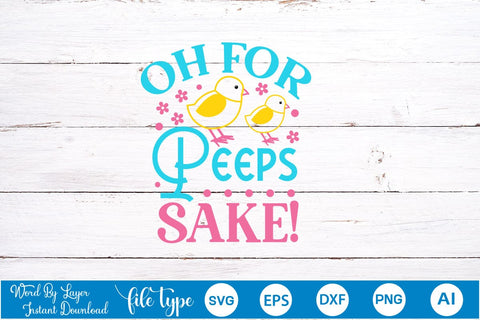 Oh For Peeps Sake! SVG Cut File SVGs,Quotes and Sayings,Food & Drink,On Sale, Print & Cut SVG DesignPlante 503 