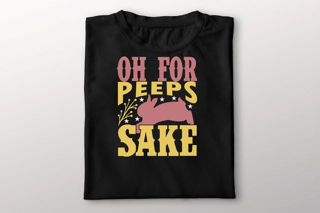Oh For Peeps Sake T-Shirt SVG MStudio 