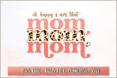 Oh happy I am that mom Sublimation SVG Shetara Begum 