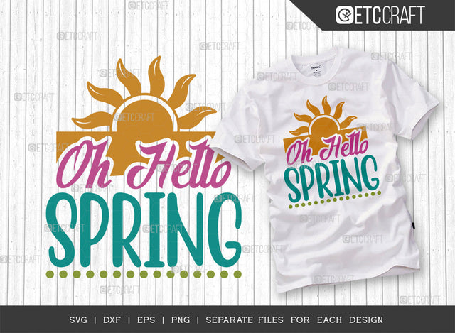 Oh Hello Spring SVG Cut File | Spring Time Svg | Spring Blooms Svg | Floral Svg | Weather Svg | Flower Svg | Spring Quote Design | ETC T00036 SVG ETC Craft 