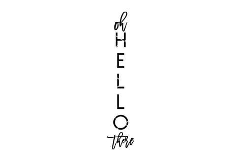 Oh Hello There - Vertical Sign SVG - So Fontsy