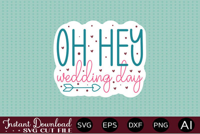 Oh Hey Wedding Day sticker design SVG designmaster24 