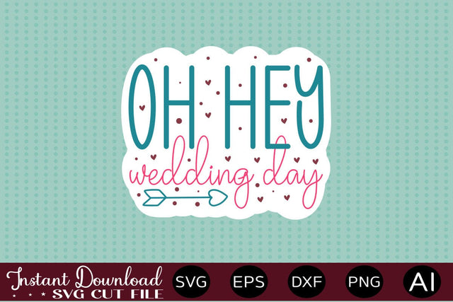 Oh Hey Wedding Day sticker design SVG designmaster24 