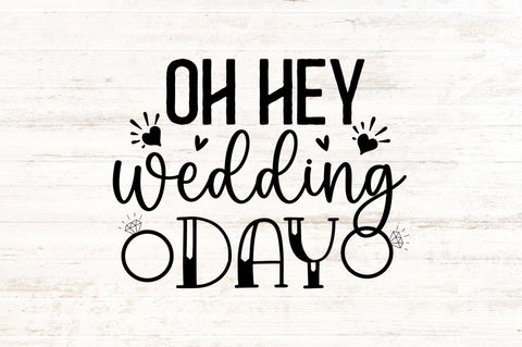 Oh hey wedding day SVG SVG Regulrcrative 