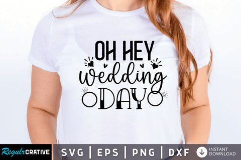 Oh hey wedding day SVG SVG Regulrcrative 