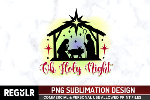 Oh holy night Sublimation PNG, Christmas Sublimation Design Sublimation Regulrcrative 