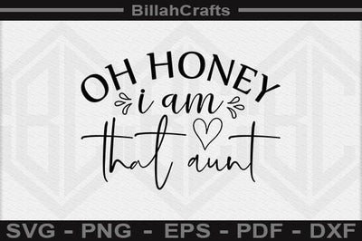 Oh Honey I Am That Aunt SVG File SVG BillahCrafts 