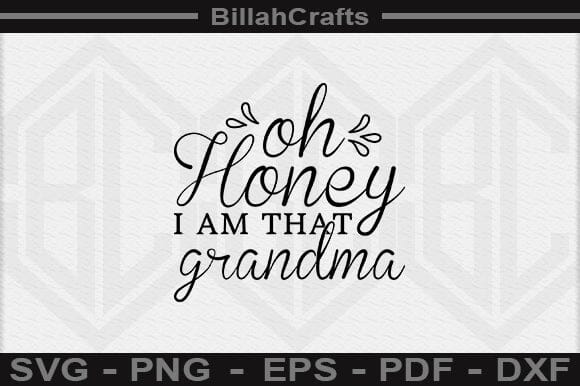 Oh Honey I Am That Grandma SVG File SVG BillahCrafts 