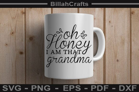 Oh Honey I Am That Grandma SVG File SVG BillahCrafts 