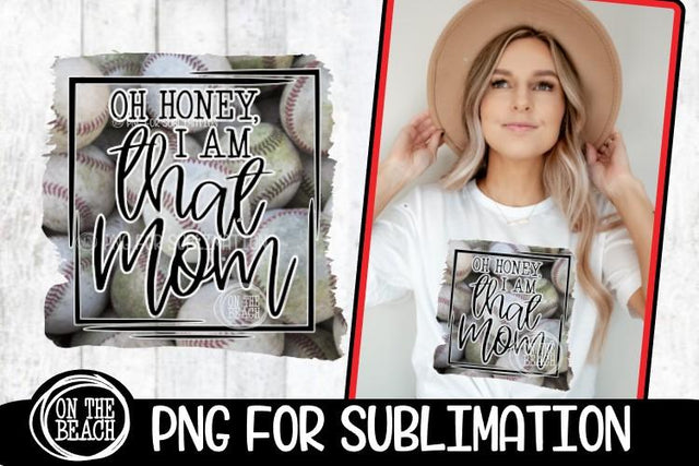 Oh Honey - I Am That Mom - Baseball Mom - PNG Sublimation Sublimation On the Beach Boutique 