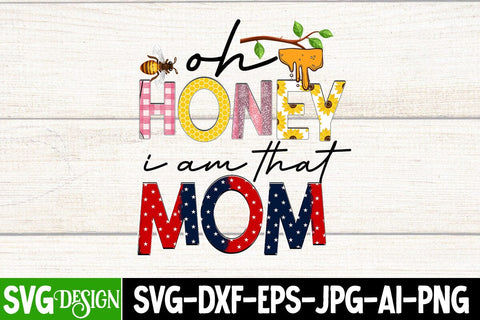 oh honey i am that mom Sublimation Design, oh honey i am that mom Sublimation PNG, Mother's Day Sublimation Design, Mom Sublimation , Mother's Day Sublimation , Happy Mother's Day Sublimation Design, Mom Sublimation PNG,Blessed Mom Sublimation PNG Sublimation BlackCatsMedia 