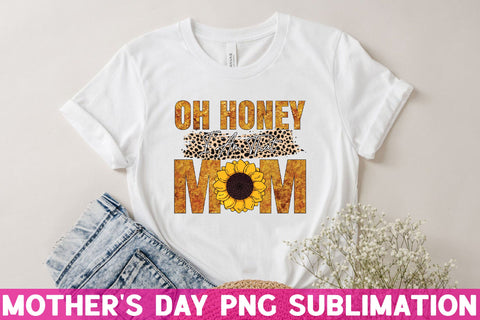 Oh honey i am that mom Sublimation Rupkotha 