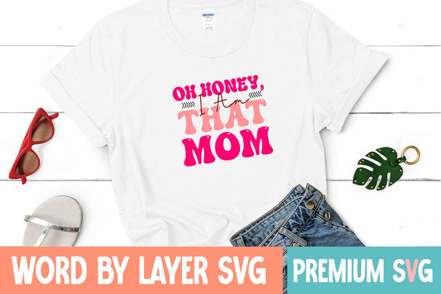 Oh Honey, I Am That Mom SVG Blessedprint 