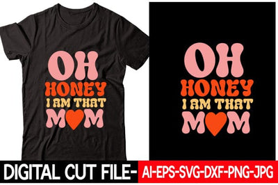 Oh Honey I Am That Mom SVG Blessedprint 