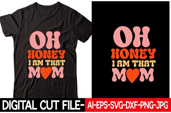 Oh Honey I Am That Mom SVG Blessedprint 