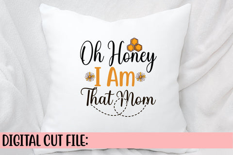 Oh Honey I Am That Mom SVG Cut File SVG Syaman 