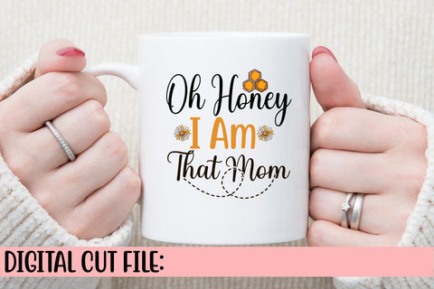 Oh Honey I Am That Mom SVG Cut File SVG Syaman 