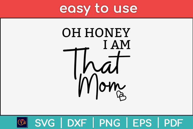 Oh Honey I Am That Mom Svg Design SVG artprintfile 