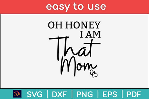 Oh Honey I Am That Mom Svg Design SVG artprintfile 