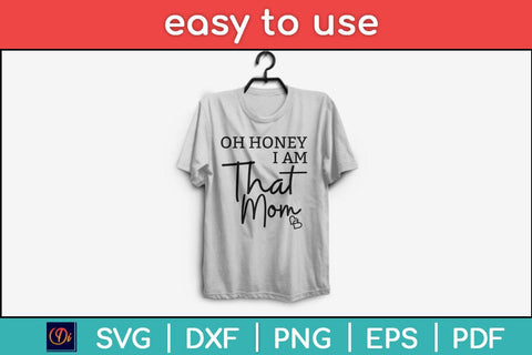 Oh Honey I Am That Mom Svg Design SVG artprintfile 