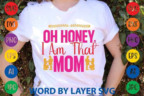 Oh honey, i am that mom SVG Design SVG Rafiqul20606 