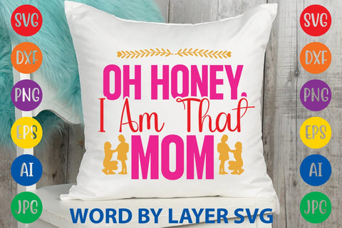 Oh honey, i am that mom SVG Design SVG Rafiqul20606 