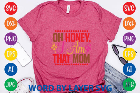Oh Honey, I Am That Mom SVG Design SVG Rafiqul20606 