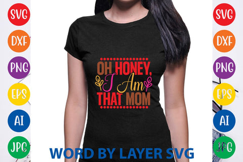 Oh Honey, I Am That Mom SVG Design SVG Rafiqul20606 