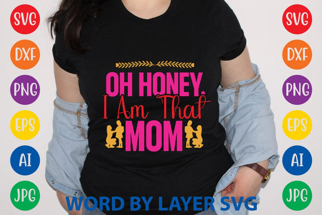 Oh honey, i am that mom SVG Design SVG Rafiqul20606 