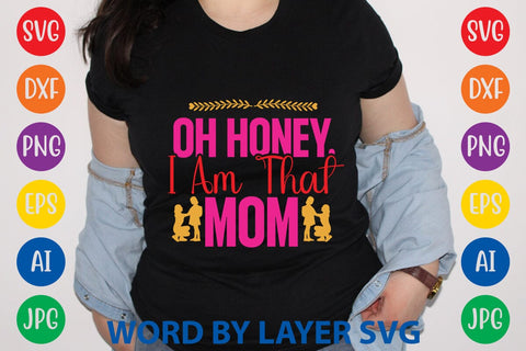Oh honey, i am that mom SVG Design SVG Rafiqul20606 