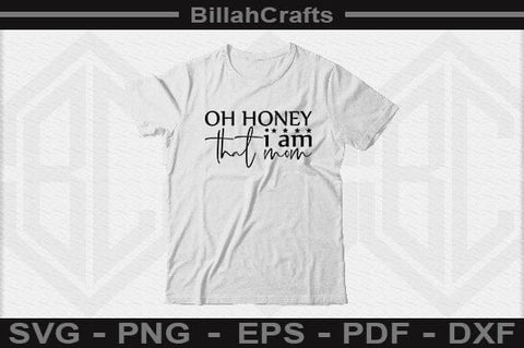 Oh Honey I Am That Mom SVG File SVG BillahCrafts 