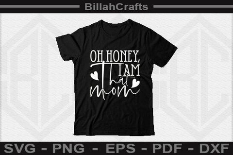 Oh Honey, I Am That Mom SVG File SVG BillahCrafts 