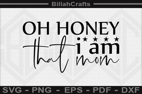 Oh Honey I Am That Mom SVG File SVG BillahCrafts 