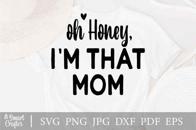 Oh Honey I Am That Mom SVG , Funny Mom Svg, Mom Life svg, Mom Svg, Mother's Day Svg, Mom Shirt, Mom Mode Svg, Boy Mom Svg, Girl Mom svg, png SVG Fauz 