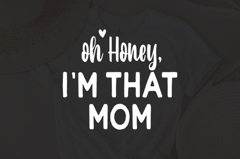 Oh Honey I Am That Mom SVG , Funny Mom Svg, Mom Life svg, Mom Svg, Mother's Day Svg, Mom Shirt, Mom Mode Svg, Boy Mom Svg, Girl Mom svg, png SVG Fauz 