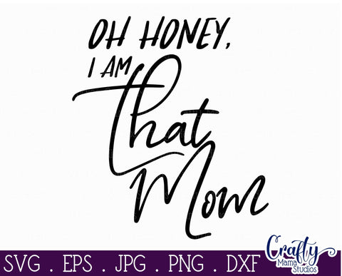 Oh Honey I Am That Mom Svg - Good Moms Say Bad Words Svg - Mom Life Svg SVG Crafty Mama Studios 