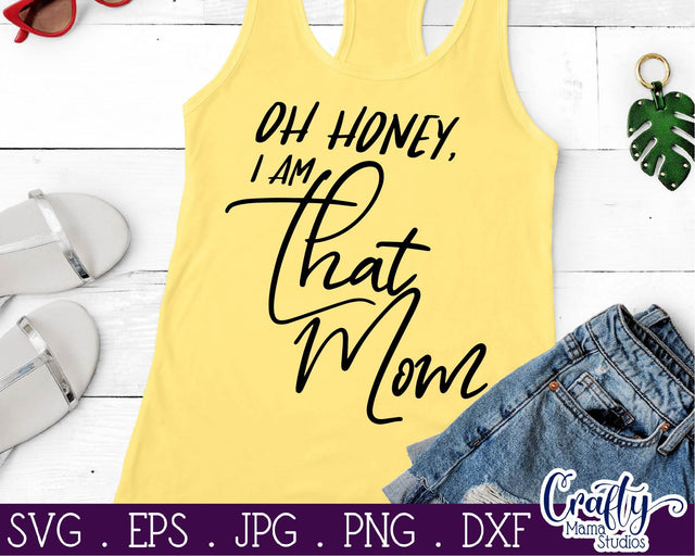 Oh Honey I Am That Mom Svg - Good Moms Say Bad Words Svg - Mom Life Svg SVG Crafty Mama Studios 