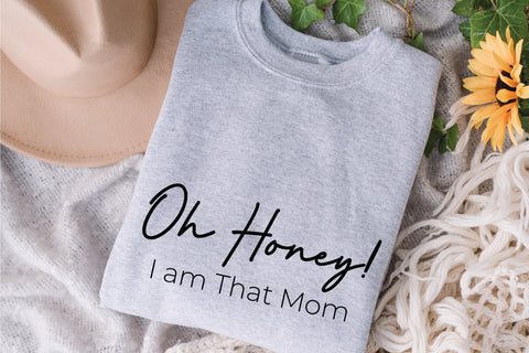 Oh Honey, I am That Mom svg, Mom svg, Mom quote, Mom saying, Mother svg, Mother's day svg, Family svg, Mom Life Svg, shirt design svg SVG Fauz 