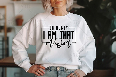 Oh Honey I Am That Mom Svg Png Files, Funny Mom Svg, Mama mommy mom bruh svg, Mom Life svg, Mom Svg, Mothers Day Svg, Mom Shirt, Mom Mode Svg SVG DesignDestine 