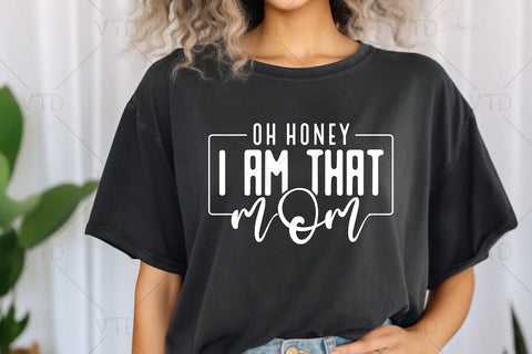 Oh Honey I Am That Mom Svg Png Files, Funny Mom Svg, Mama mommy mom bruh svg, Mom Life svg, Mom Svg, Mothers Day Svg, Mom Shirt, Mom Mode Svg SVG DesignDestine 