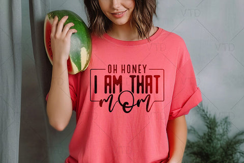 Oh Honey I Am That Mom Svg Png Files, Funny Mom Svg, Mama mommy mom bruh svg, Mom Life svg, Mom Svg, Mothers Day Svg, Mom Shirt, Mom Mode Svg SVG DesignDestine 
