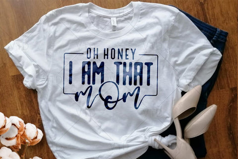 Oh Honey I Am That Mom Svg Png Files, Funny Mom Svg, Mama mommy mom bruh svg, Mom Life svg, Mom Svg, Mothers Day Svg, Mom Shirt, Mom Mode Svg SVG DesignDestine 