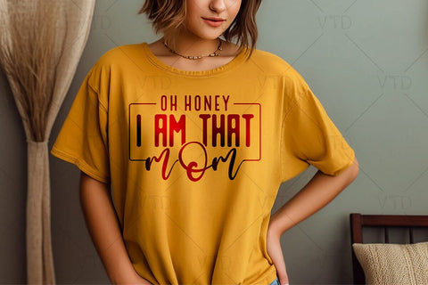 Oh Honey I Am That Mom Svg Png Files, Funny Mom Svg, Mama mommy mom bruh svg, Mom Life svg, Mom Svg, Mothers Day Svg, Mom Shirt, Mom Mode Svg SVG DesignDestine 