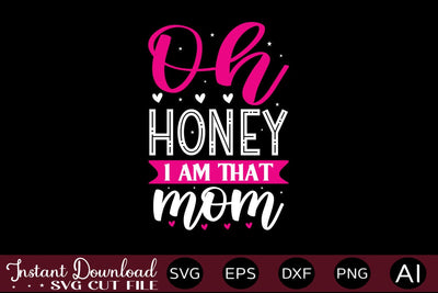 Oh Honey I Am That Mom SVG SVG designmaster24 