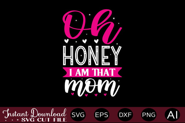 Oh Honey I Am That Mom SVG SVG designmaster24 