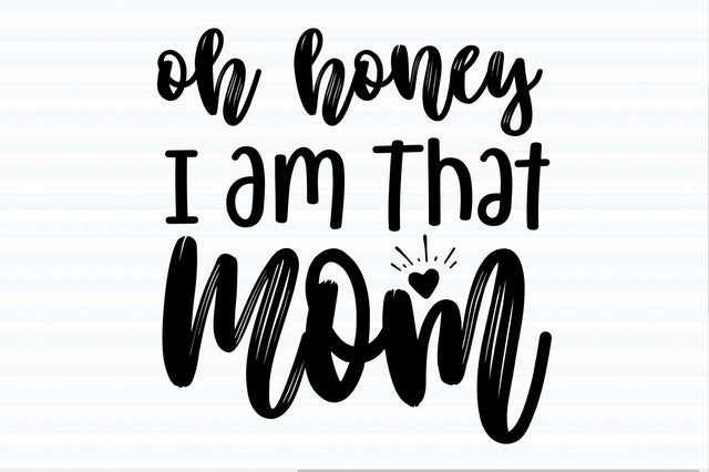 Oh Honey I Am That Mom svg SVG orpitasn 