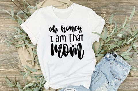 Oh Honey I Am That Mom svg SVG orpitasn 