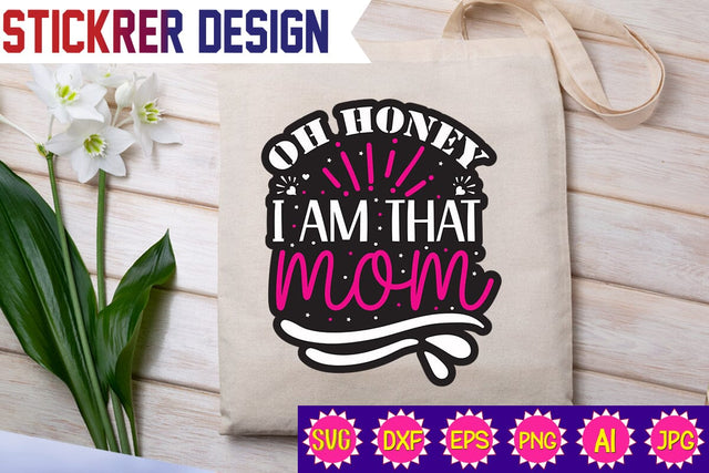Oh Honey I Am That Mom,Sticker SVG SVGs,Quotes and Sayings,Food & Drink,On Sale, Print & Cut SVG Newmockups 