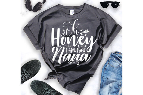 Oh Honey I Am That Nana svg SVG orpitasn 